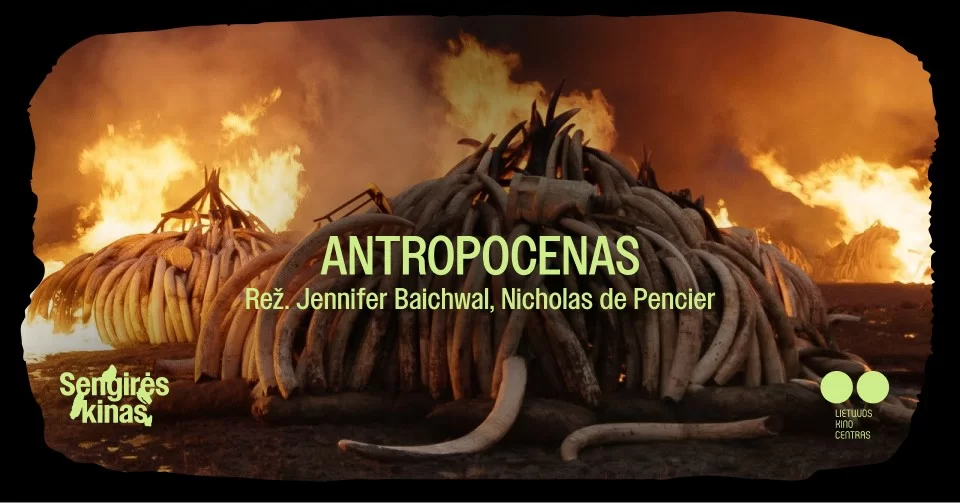 SENGIRĖS KINAS Antakalnio bibliotekoje: „Antropocenas: žmogaus epocha“