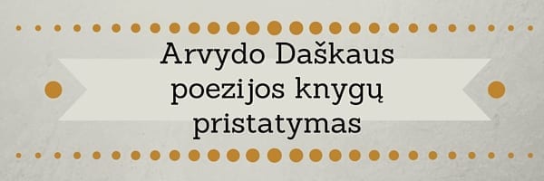 Kviečiame į Arvydo Daškaus poezijos knygų pristatymą