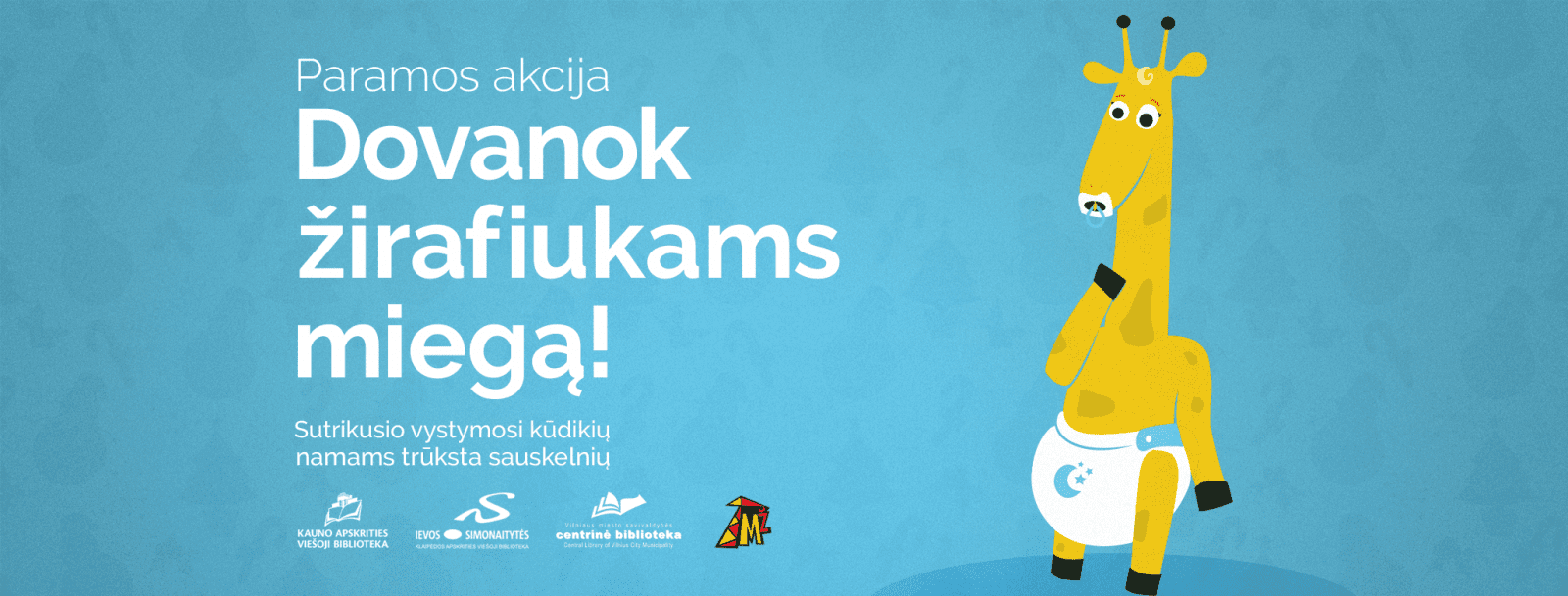 AKCIJA BAIGĖSI. Paramos akcija „Dovanok žirafiukams miegą!“