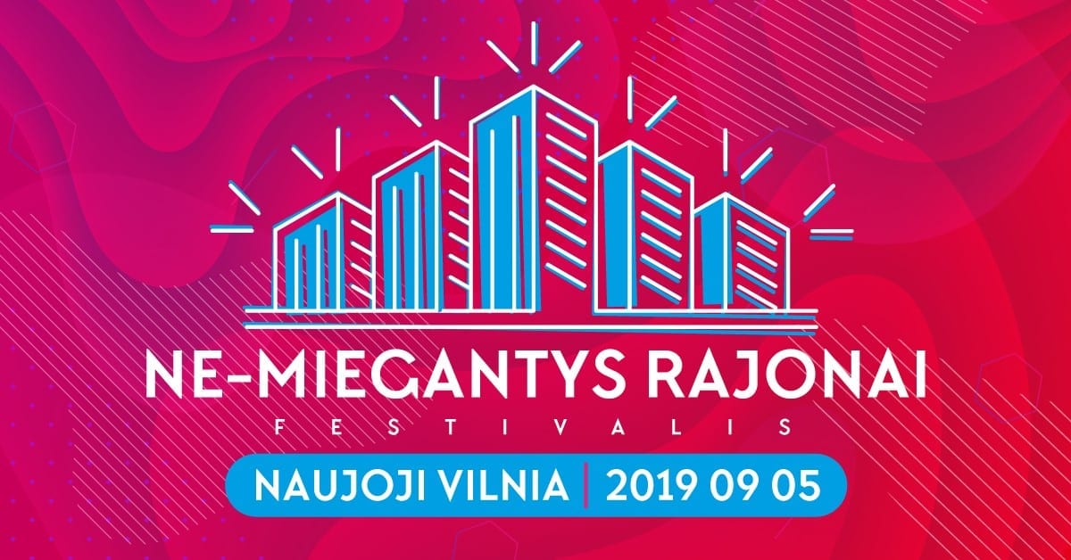 Festivalis „Ne-miegantys rajonai“ Naujojoje Vilnioje