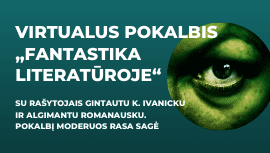 Virtualus pokalbis „Fantastika literatūroje“