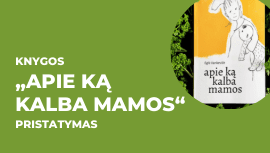 Knygos „Apie ką kalba mamos" pristatymas
