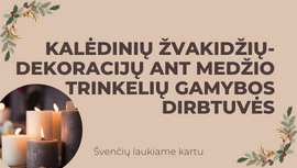 Kalėdinių žvakidžių-dekoracijų ant medžio trinkelių gamybos dirbtuvės