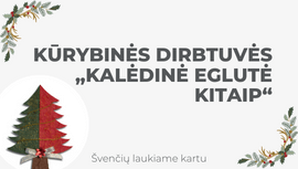 Kūrybinės dirbtuvės „Kalėdinė eglutė kitaip“