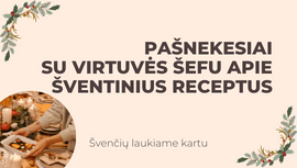 Pašnekesiai su virtuvės šefu apie šventinius receptus
