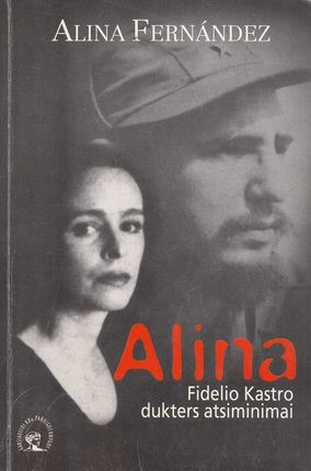 Alina. Fidelio Kastro dukters atsiminimai