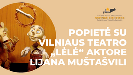 Popietė su Vilniaus teatro „Lėlė“ aktore Lijana Muštašvili