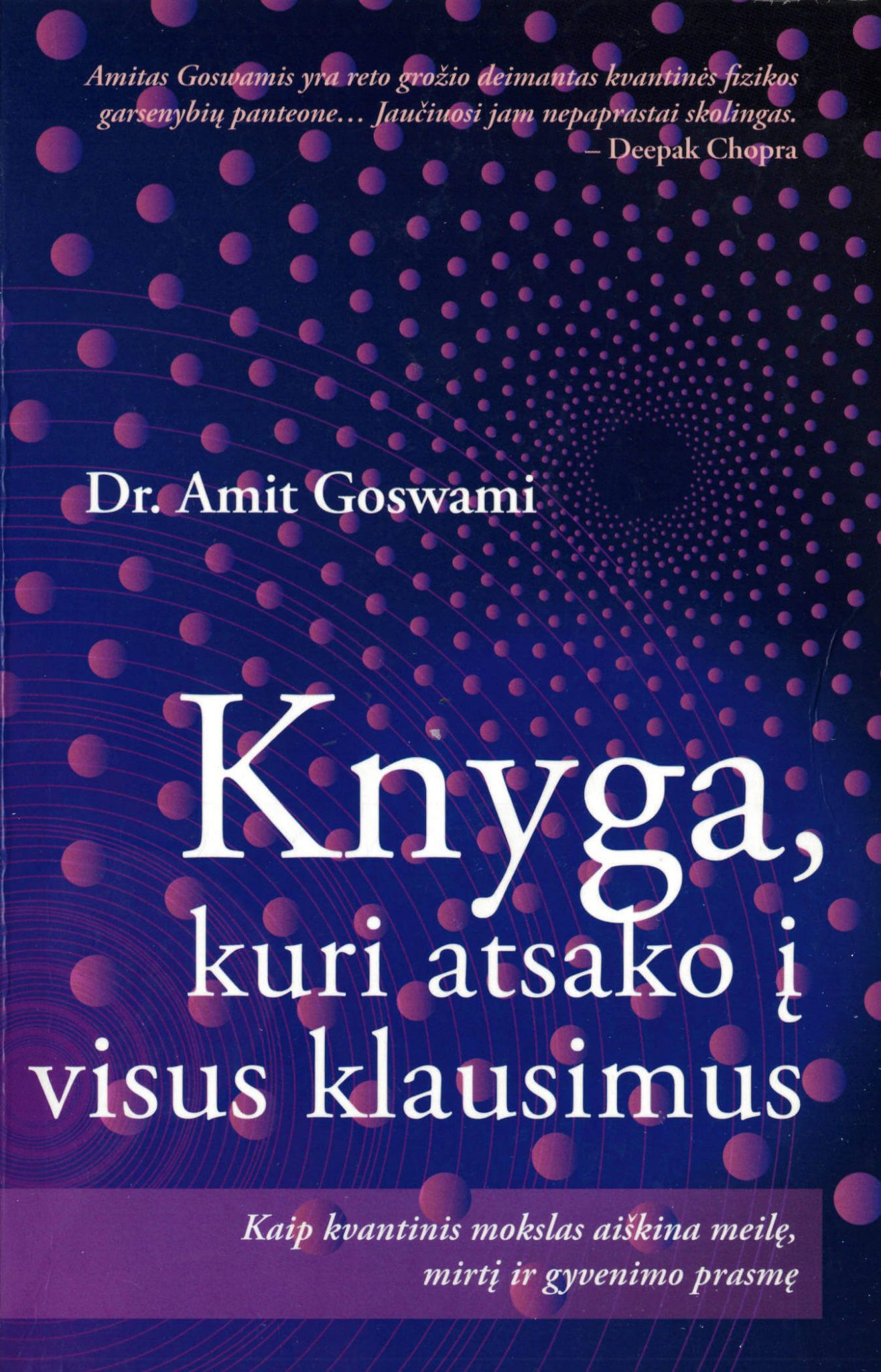 Amit Goswami. Knyga, kuri atsako į visus klausimus