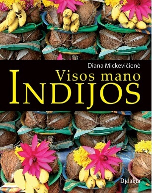 Diana Mickevičienė. VIsos mano Indijos