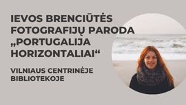Ievos Brenciūtės fotografijų paroda „Portugalija horizontaliai“
