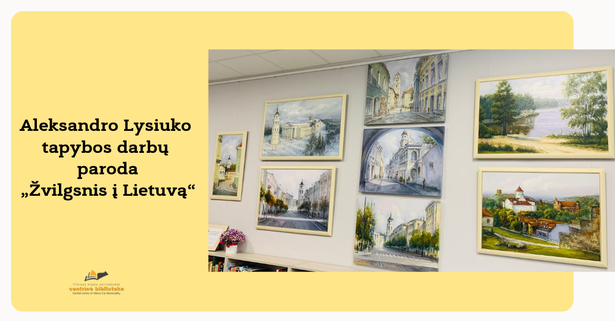 Aleksandro Lysiuko tapybos darbų paroda „Žvilgsnis į Lietuvą“