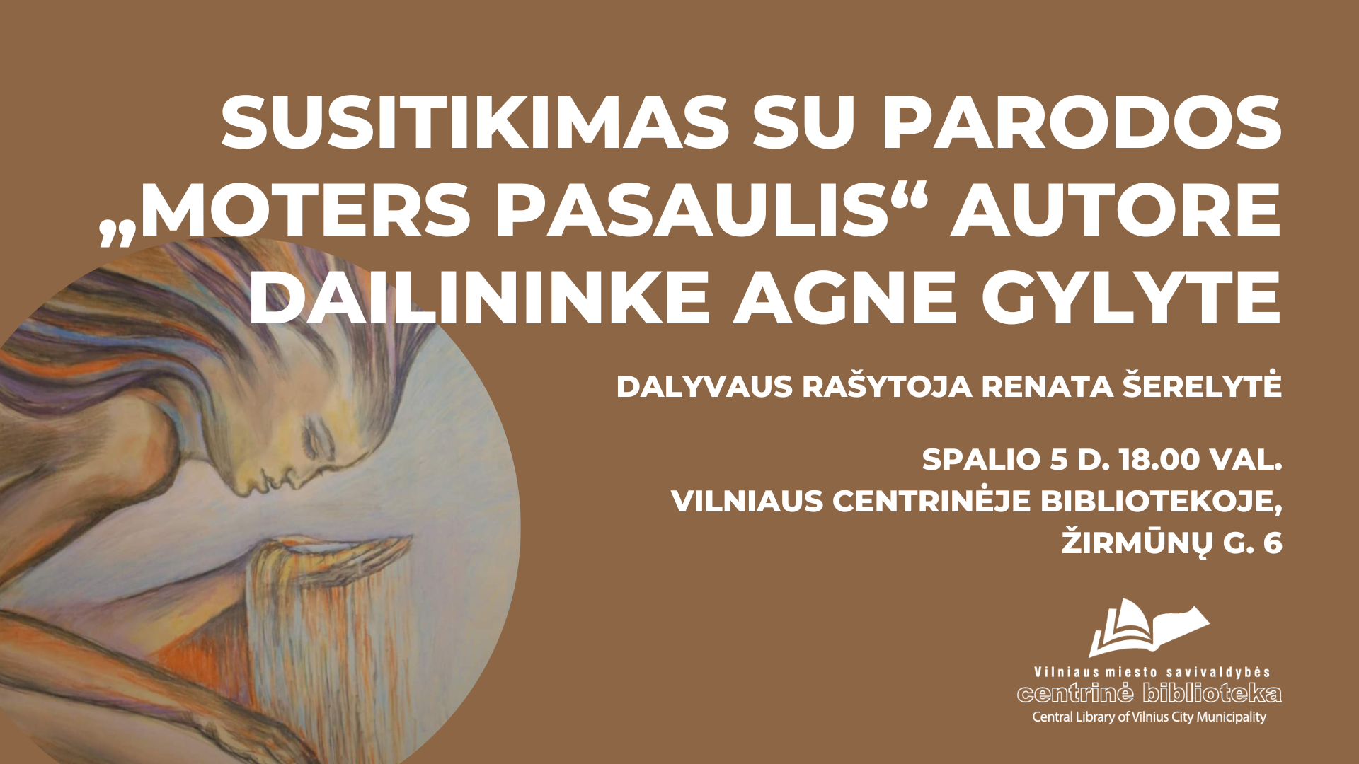 Susitikimas su parodos „Moters pasaulis“ autore dailininke Agne Gylyte