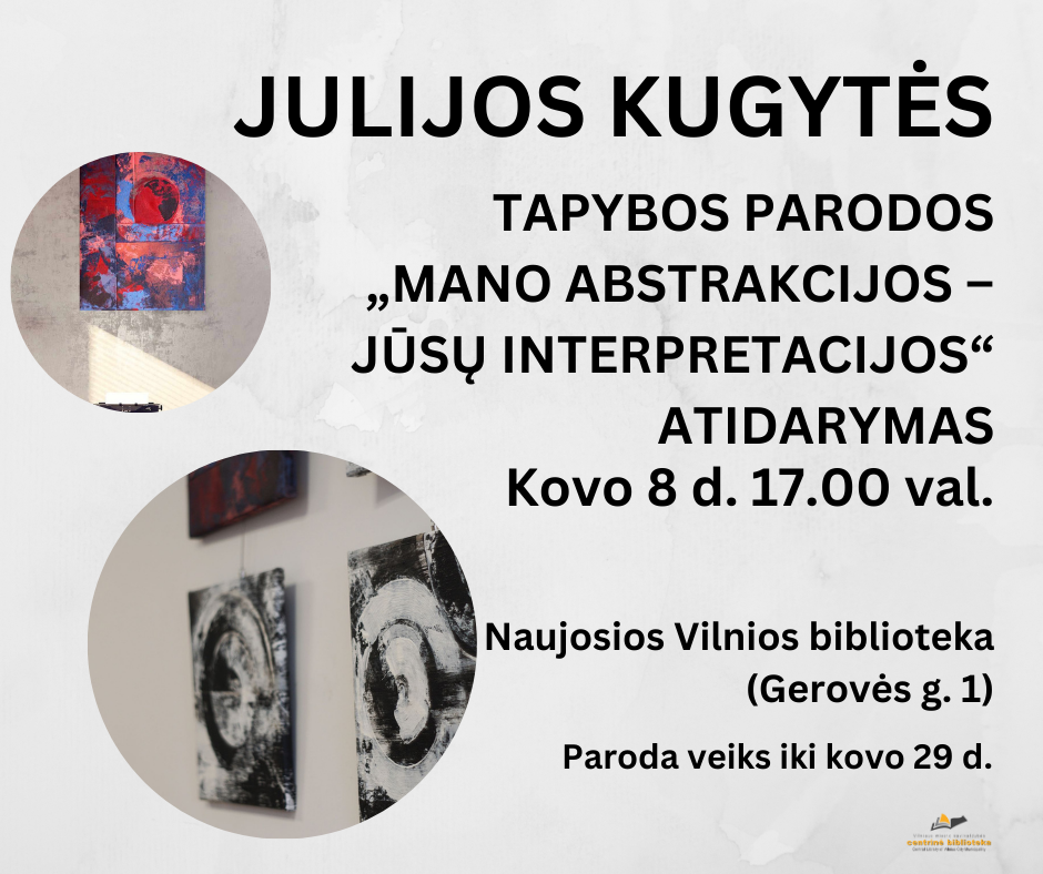 Julijos Kugytės tapybos darbų paroda „Mano abstrakcijos – Jūsų interpretacijos“