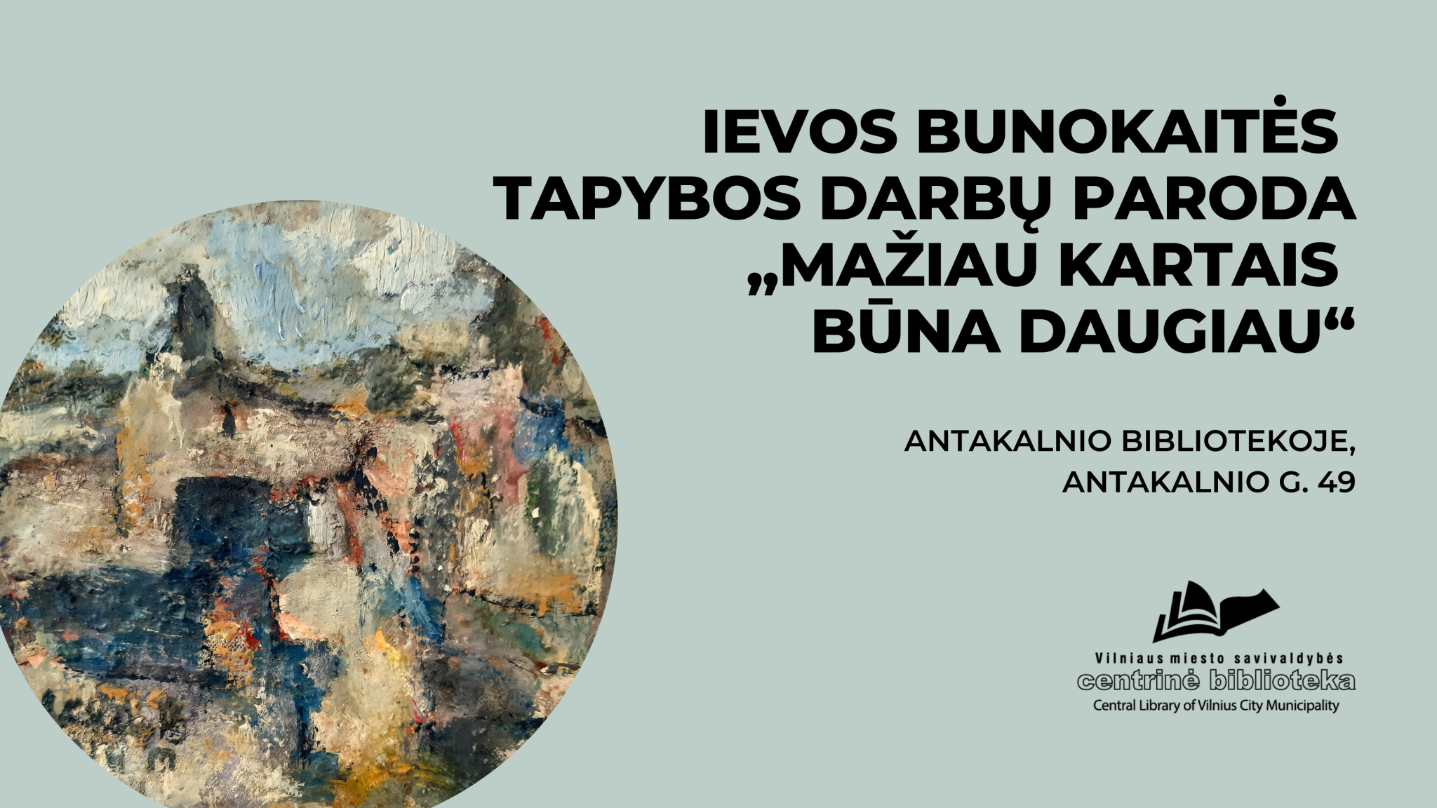 Ievos Bunokaitės tapybos darbų paroda „Mažiau kartais būna daugiau“