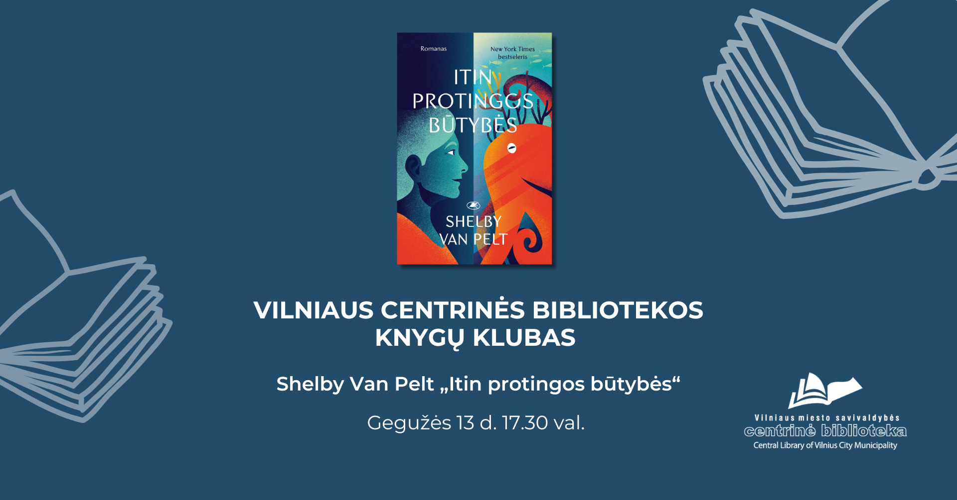 Shelby Van Pelt romano „Itin protingos būtybės“ aptarimas | Vilniaus centrinės bibliotekos Knygų klubas