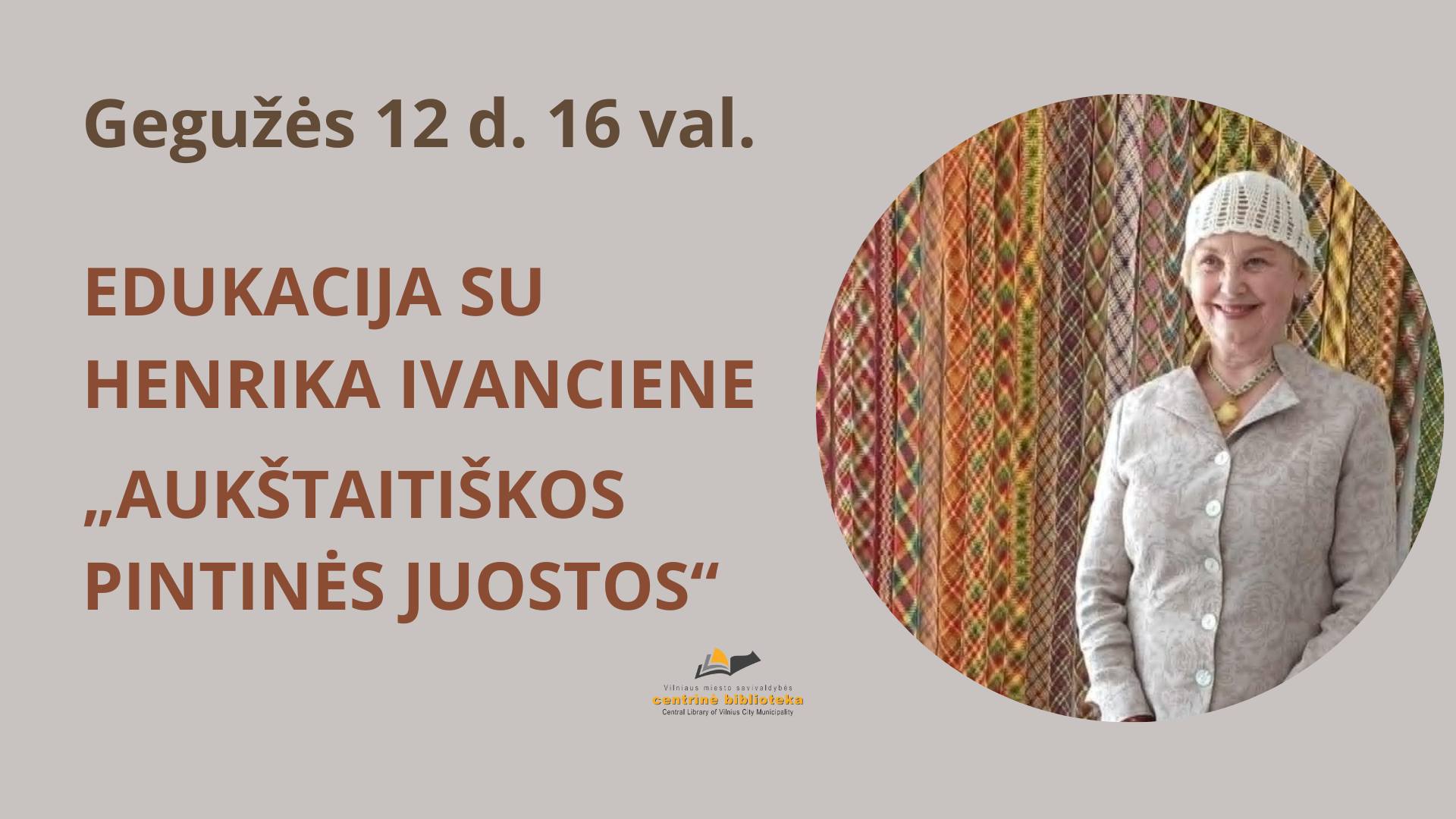 Edukacija „Aukštaitiškos pintinės juostos“ su tautodailininke Henrika Ivanciene