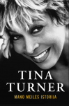 Tina Turner. Mano meilės istorija