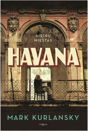 Havana. Aistrų miestas