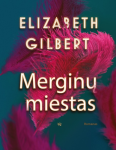 Elizabeth Gilbert. Merginų miestas