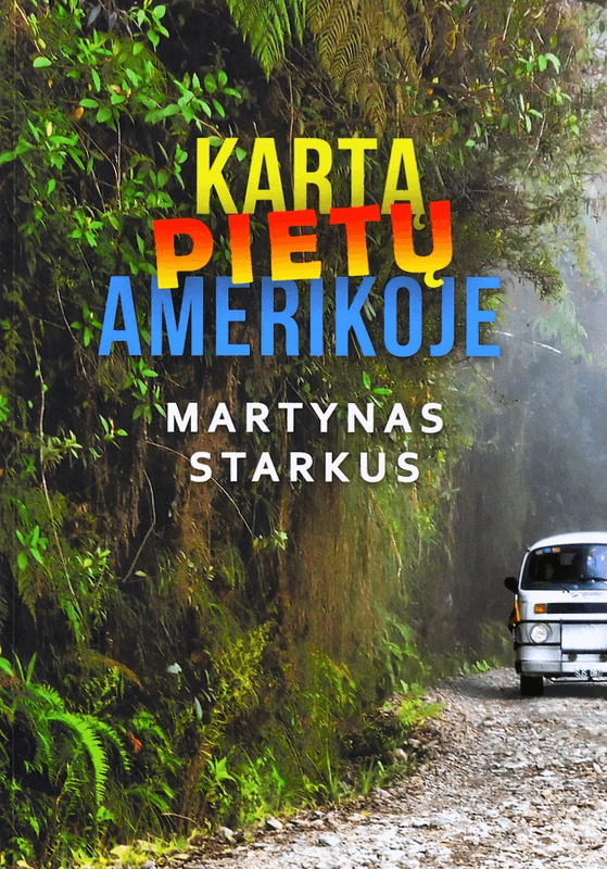 Martynas Starkus. Kartą Pietų Amerikoje