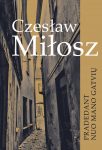Czeslaw Milosz. Pradedant-nuo-mano-gatviu